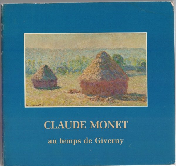 Claude Monet au temps de Giverny