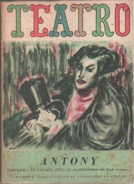 Antony. Dramma in cinque atti. - Alexandre Dumas (padre)