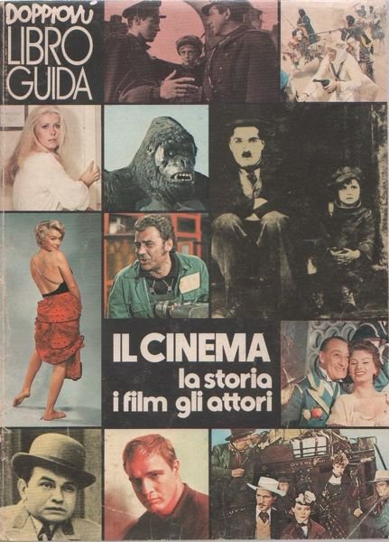 Il cinema la storia i film gli attori - Nuccio …