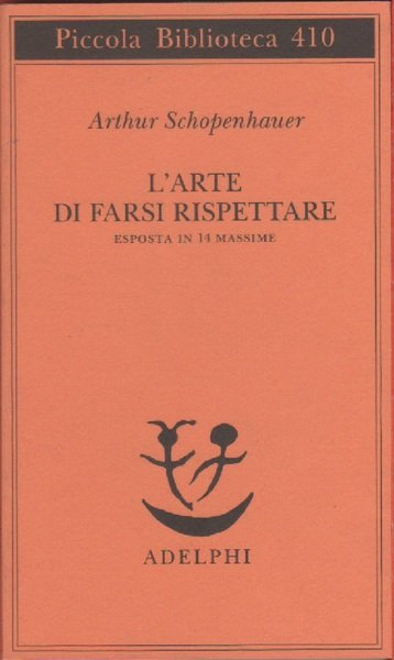 Arthur Schopenhauer - L'arte di farsi rispettare. Esposta in 14 …
