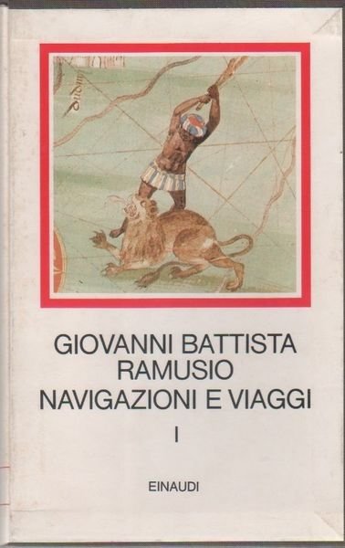 Navigazione e Viaggi. Vol I - Giovanni Battista Ramusio