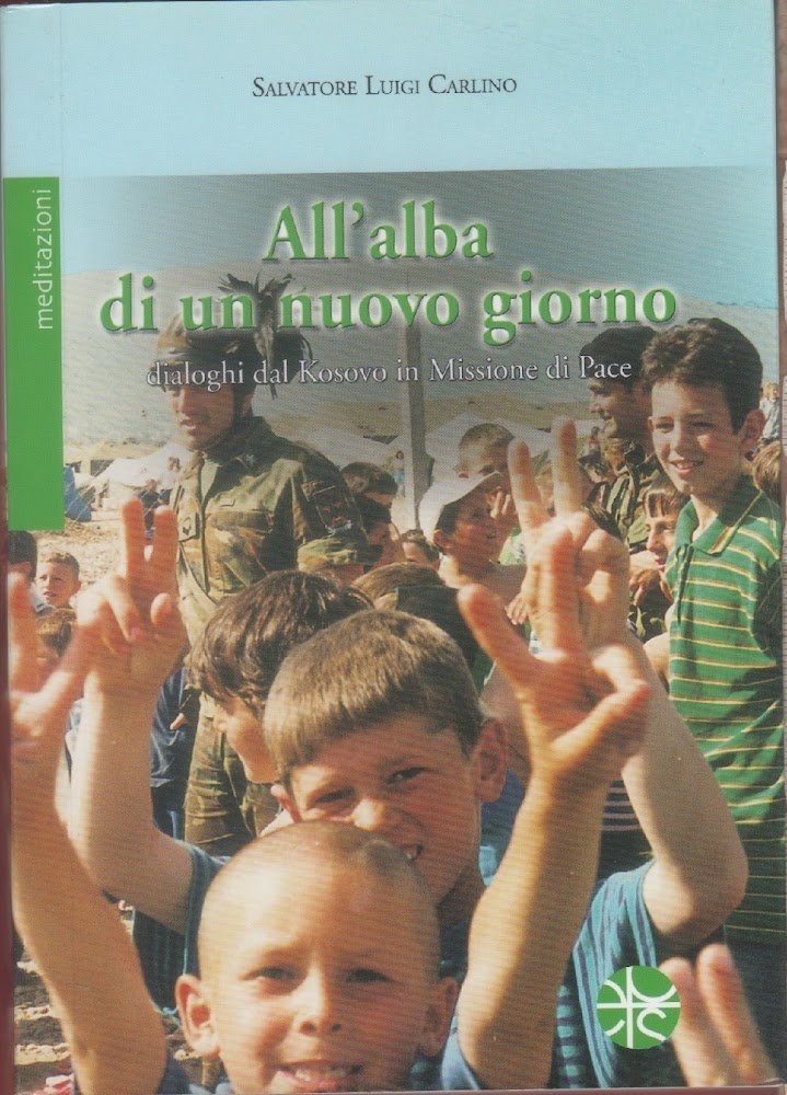 All'alba di un nuovo giorno. Dialoghi dal Kosovo in missione …