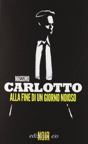 Alla fine di un giorno noioso - Massimo Carlotto