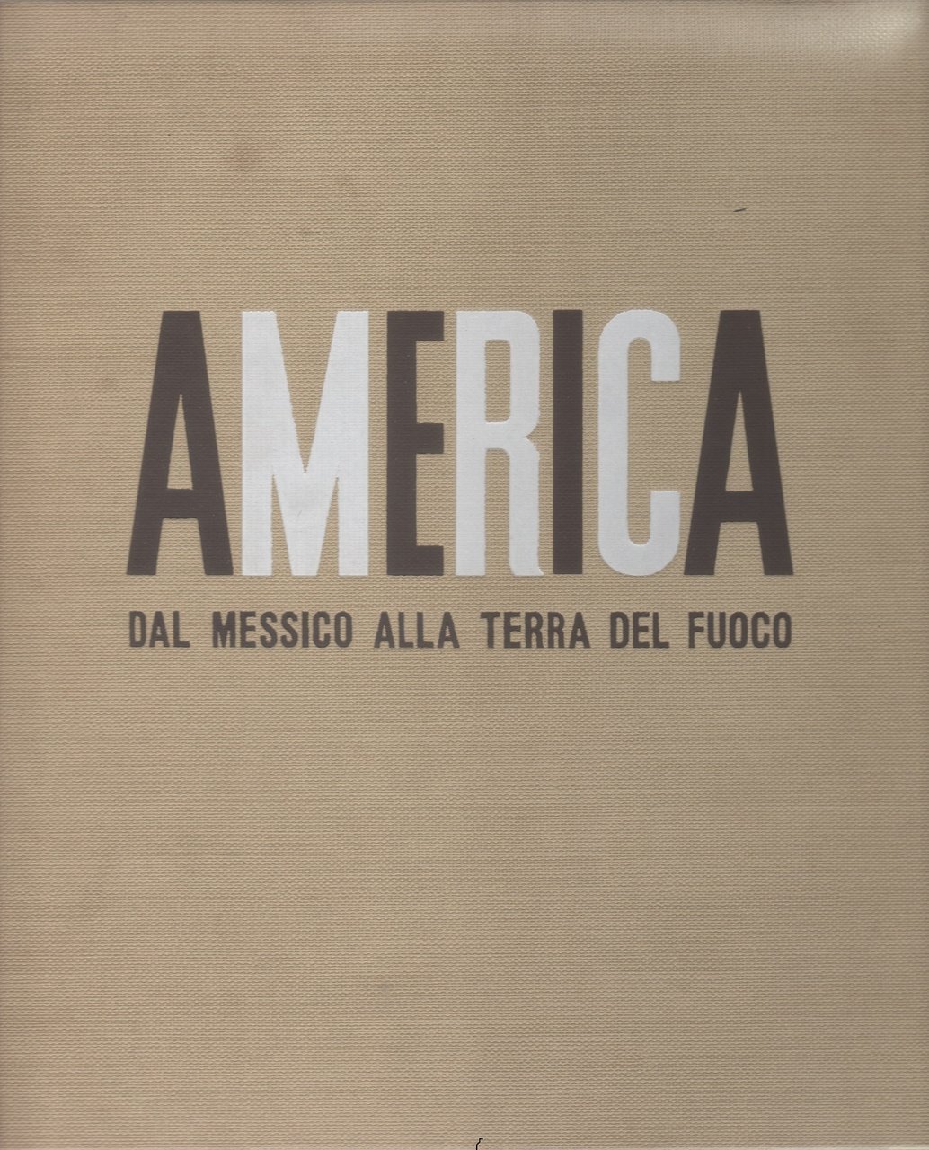 America. Dal Messico alla Terra del Fuoco - Angelo Maria …