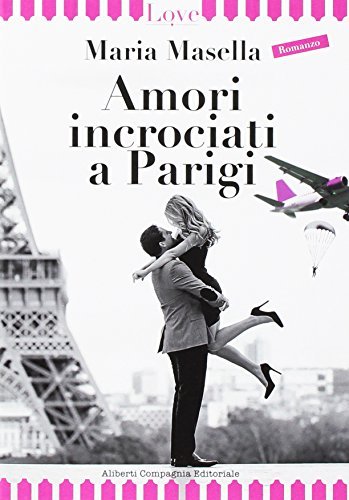 Amori incrociati a Parigi - Maria Masella