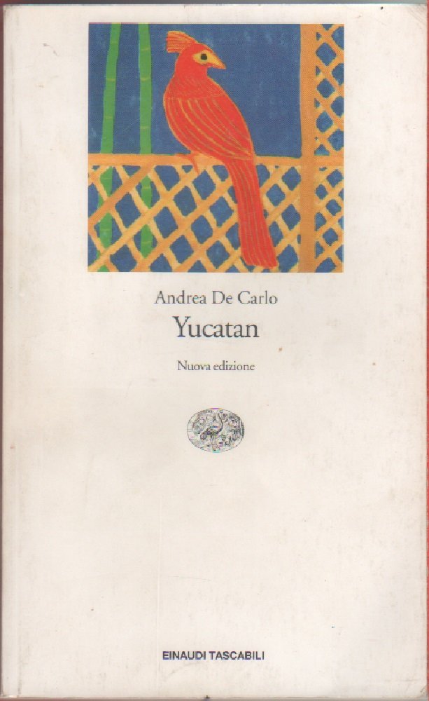 Yucatan - Einaudi - Andrea De Carlo -