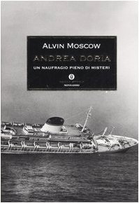 Andrea Doria. Un naufragio pieno di misteri - Alwin Moscow