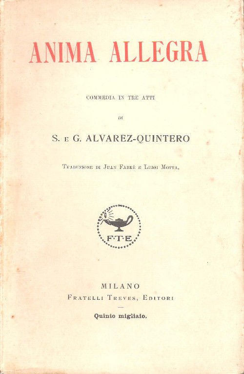 Anima allegra. Commedia in tre atti - E. e G. …