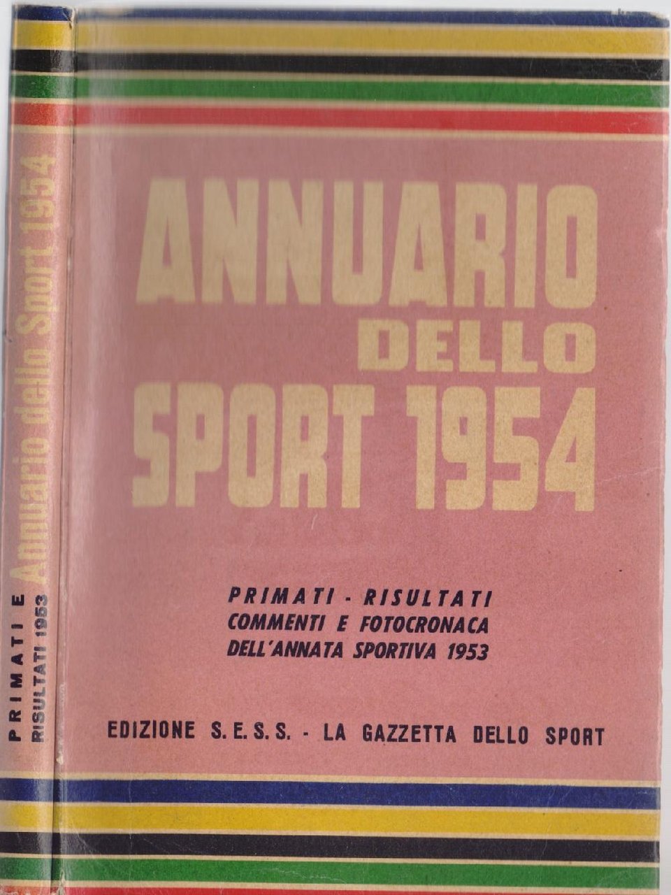 Annuario dello sport 1954. Primati risultati commenti e fotocronaca dell'annata …