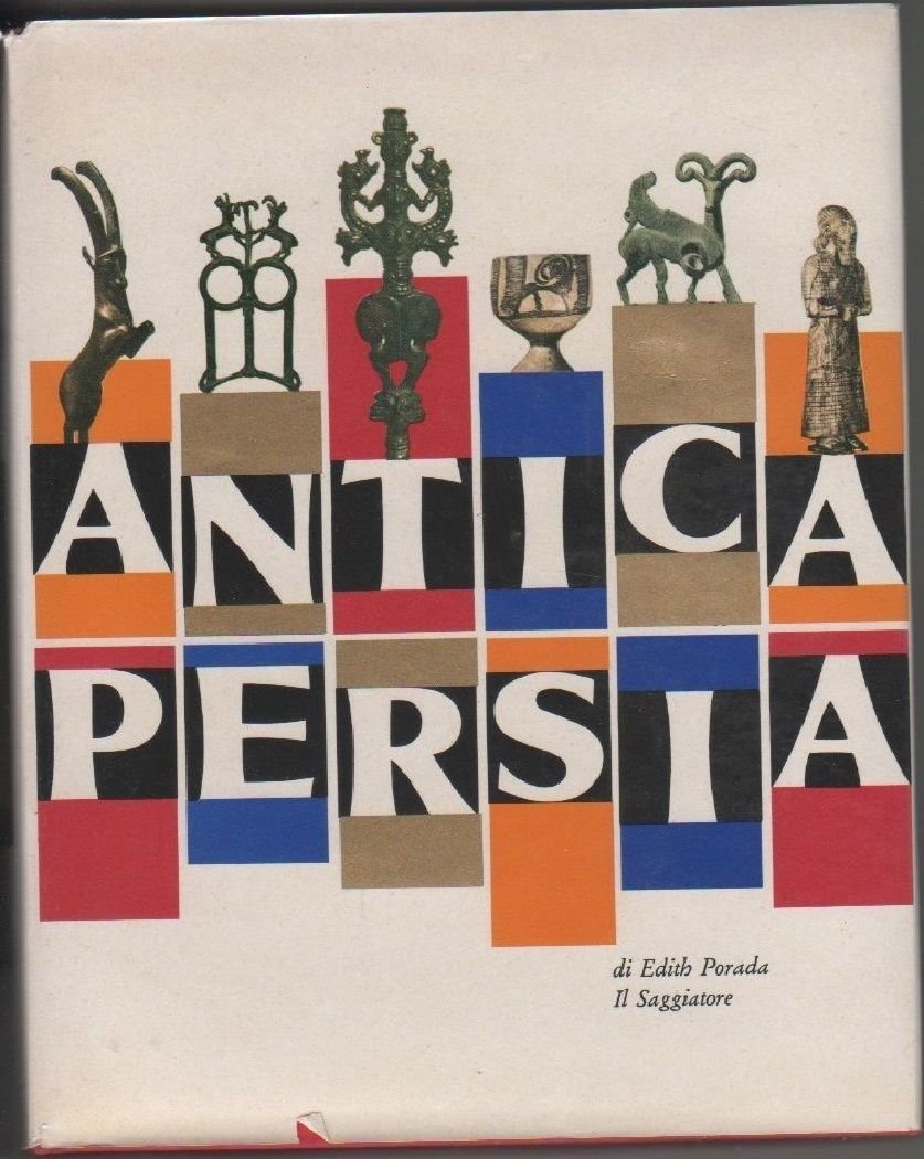 Antica Persia - E. Porada -