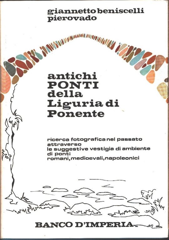 Antichi ponti della Liguria di Ponente - Giannetto Beniscelli Pierovado