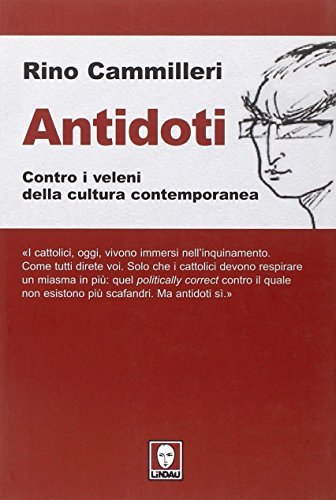 Antidoti. Contro i veleni della cultura contemporanea - Rino Cammilleri