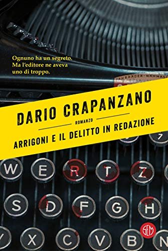 Arrigoni e il delitto in redazione - Dario Crapanzano