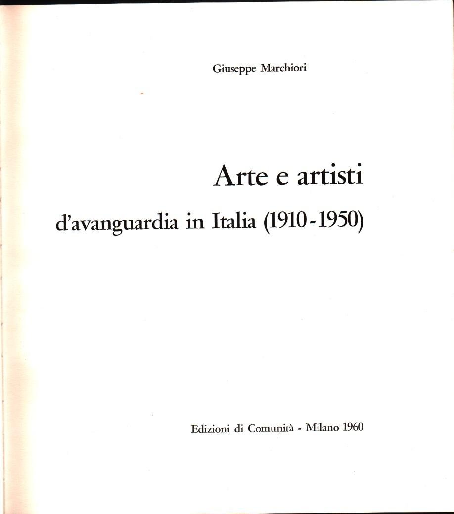 Arte e artisti d'avanguardia in Italia (1910-1950) - Giuseppe Marchiori
