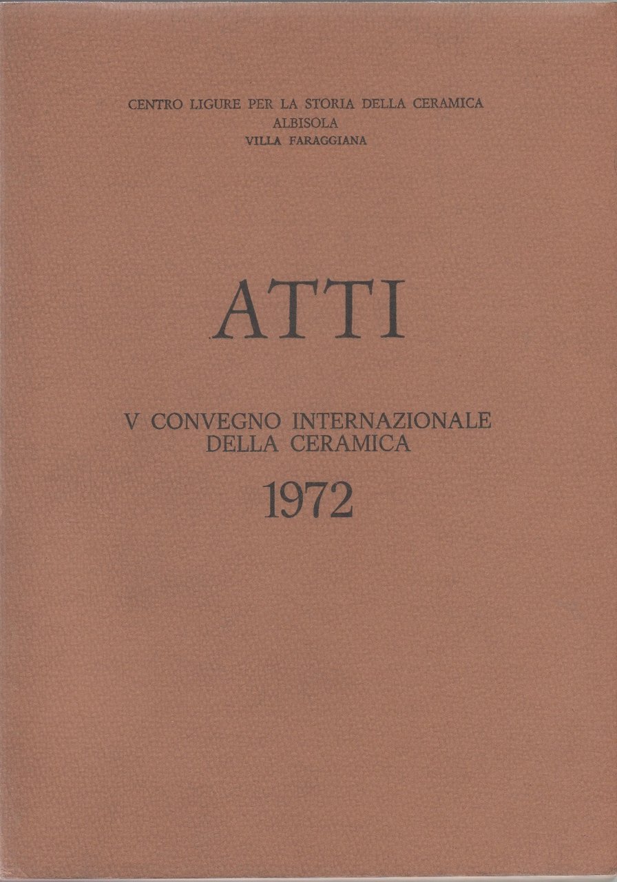 Atti V Convegno internazionale della ceramica. Albisola 1972