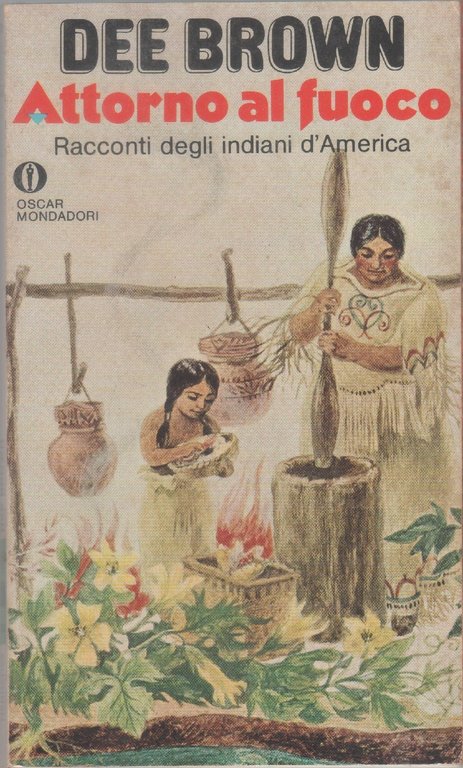 Attorno al fuoco (Racconti degli indiani d'America) -  Dee Brown
