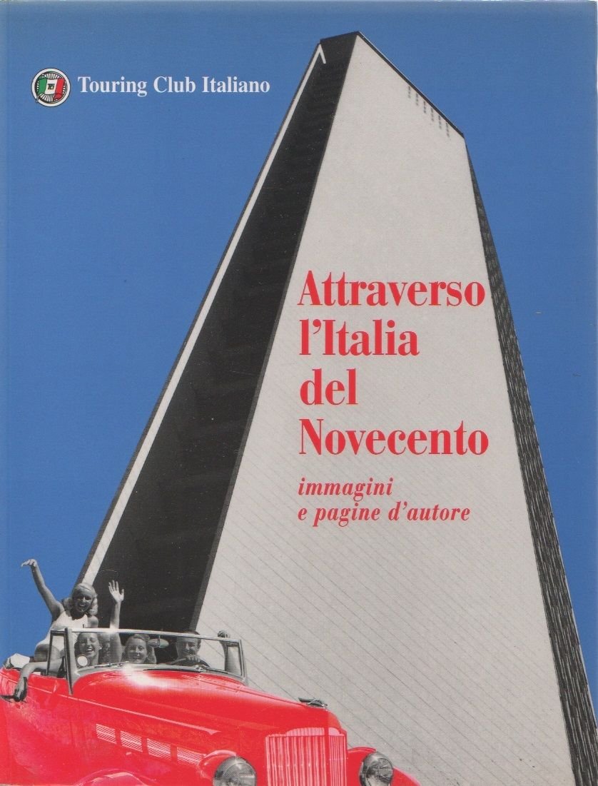 Attraverso l'Italia dl novecento. Immagini e pagine d'autore.