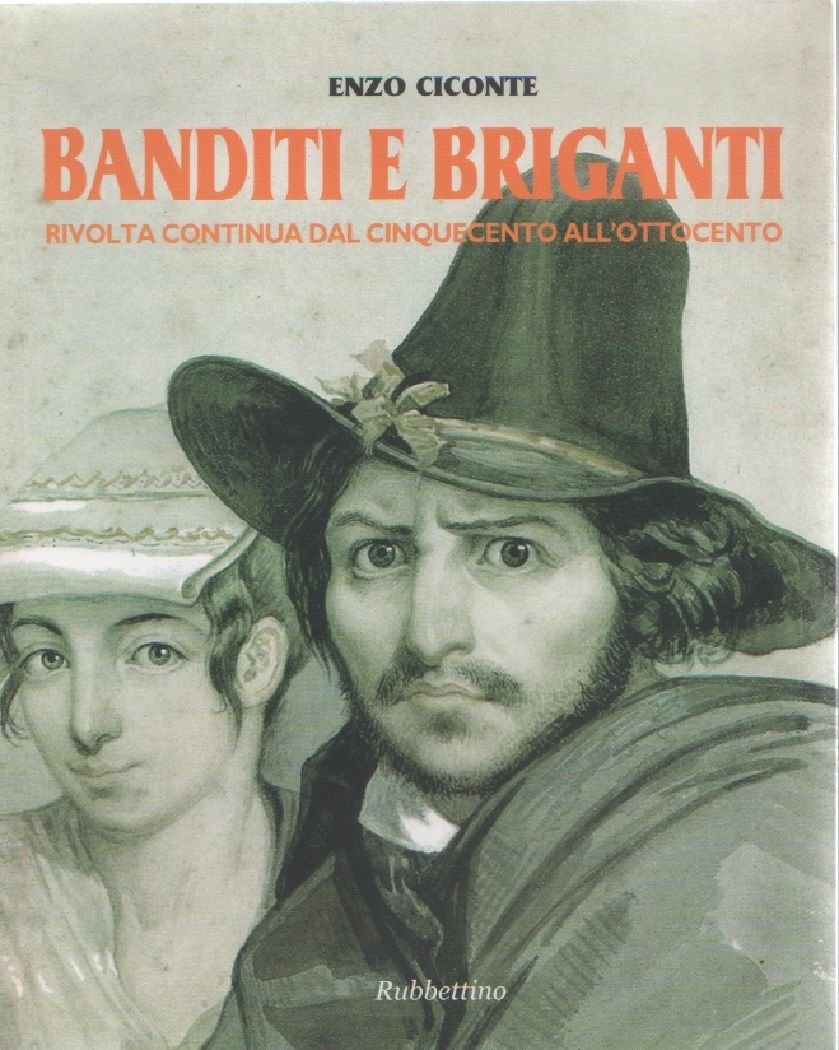 Banditi e briganti. Rivolta continua dal Cinquecento all'... - Ciconte …