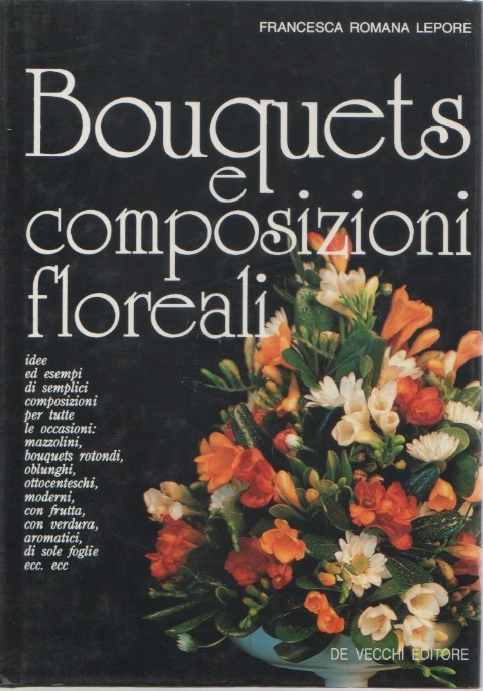Bouquets e composizioni floreali - Francesca Romana Lepore
