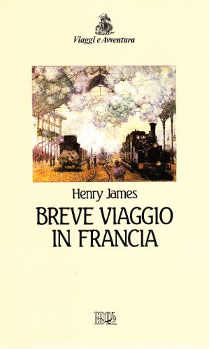 Breve viaggio in Francia - Henry James