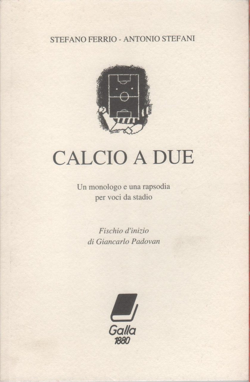 Calcio a due. Un monologo e una rapsodia per voci …