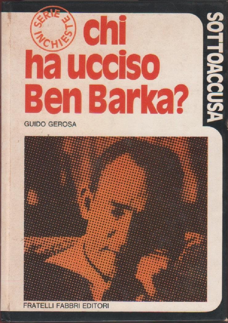 Chi ha ucciso Ben Barka? - Guido Gerosa