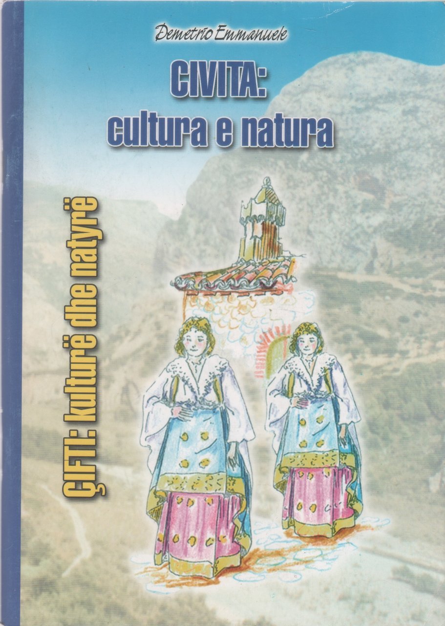 Civita: cultura e natura/kulturë dhe natyrë