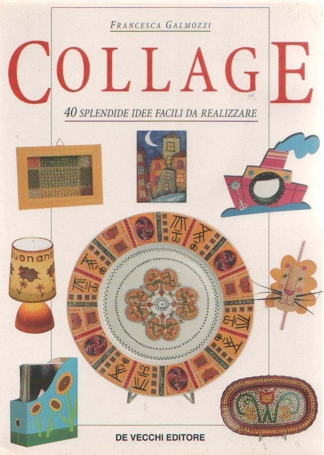 Collage. 40 splendide idee facili da realizzare - Francesca Galmozzi | Immagine principale