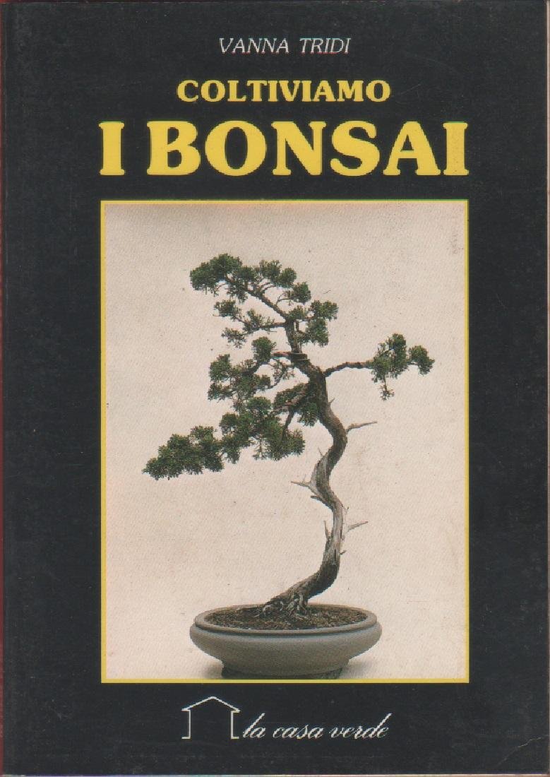 Coltiviamo i bonsai - Vanna Tridi