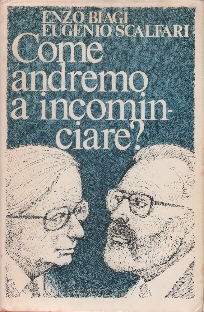 Come andremo a incominciare? - Enzo Biagi, Eugenio Scalfari