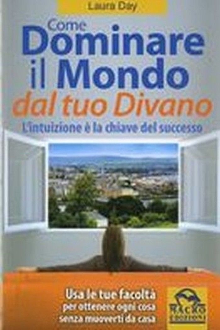 Come dominare il mondo dal tuo divano.- Day Laura