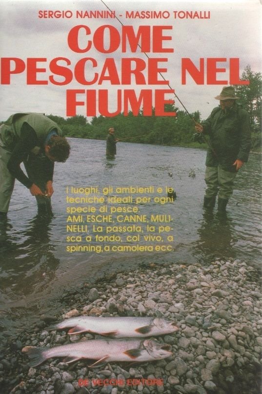 Come pescare nel fiume - Sergio Nannini, Massimo Tonalli