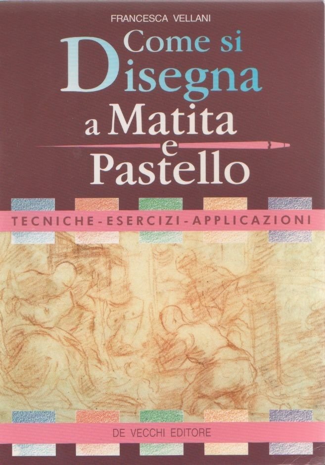 Come si disegna a matita e pastello - Francesca Vellani