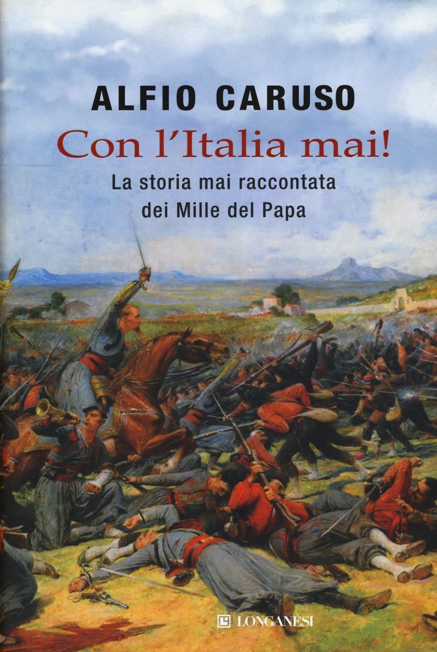 Con l'Italia mai! La storia mai raccontata dei Mille del …