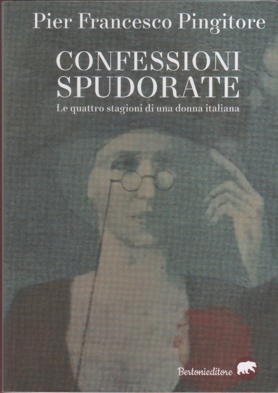 Confessioni spudorate. Le quattro stagioni di una donna italiana - …