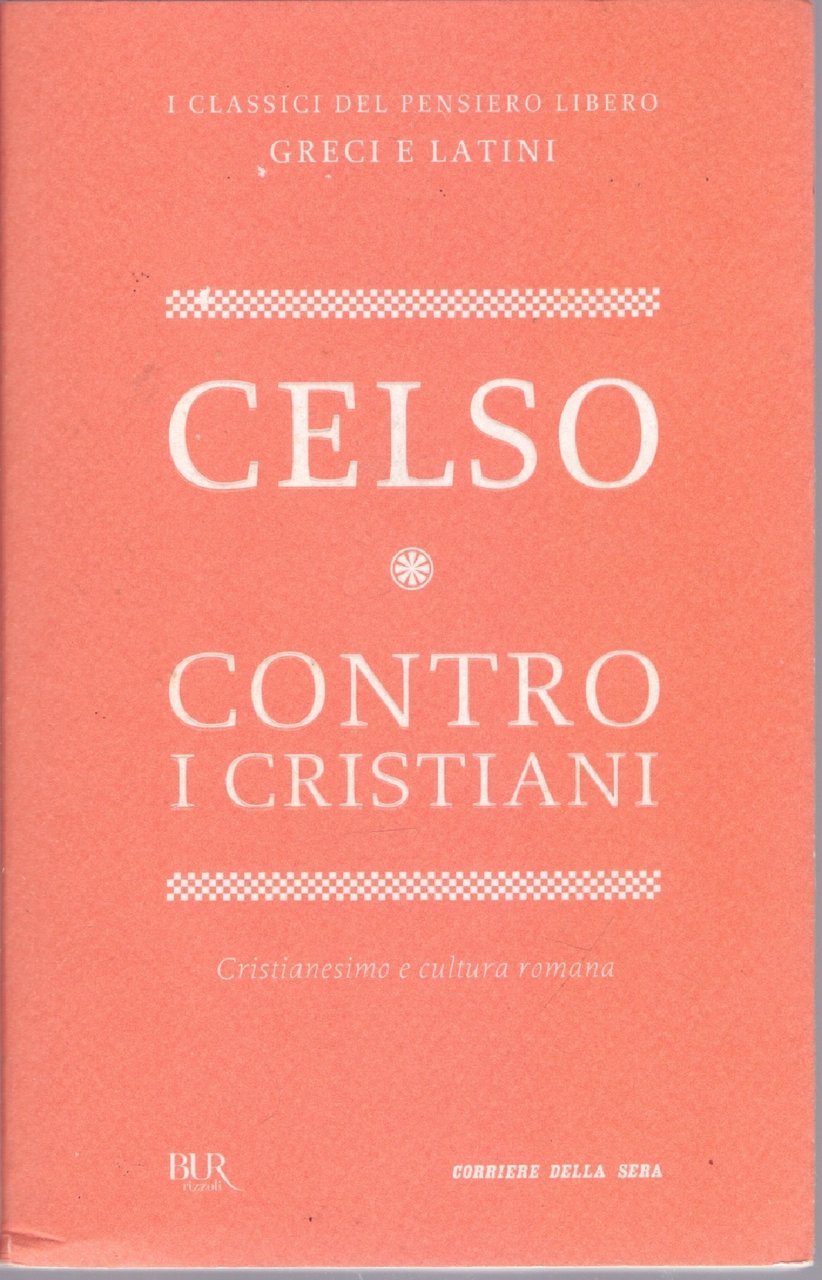 Contro i cristiani Cristianesimo e cultura romana (testo greco a …
