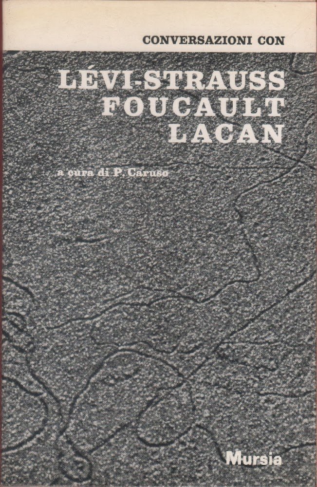 Conversazioni con Levi-Strauss, Foucault, Lacan - a cura di P. …