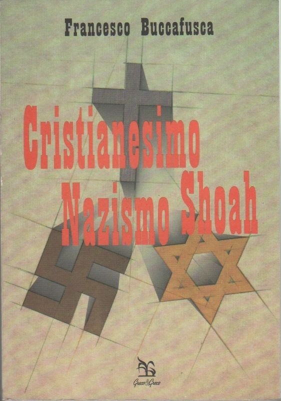 Cristianesimo, nazismo, Shoah - Francesco Buccafusca