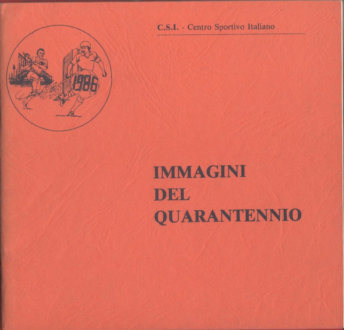CSI. Centro Sportivo Italiano. 1946-1986 Immagini di un quarantennio