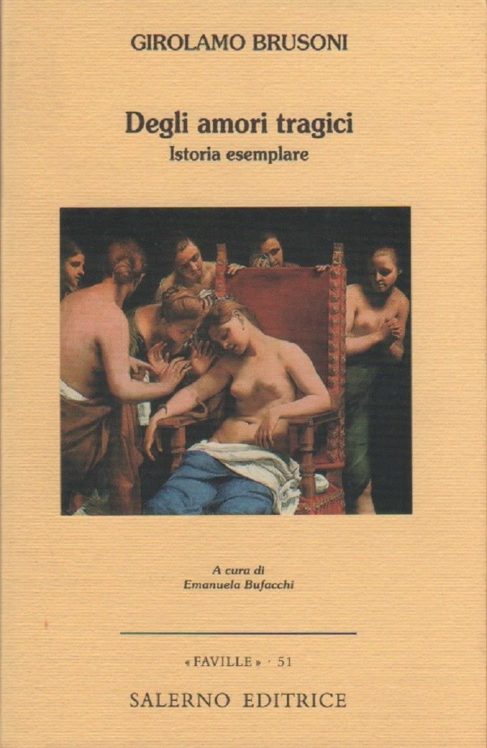 Degli amori tragici. Istoria esemplare-Girolamo Brusoni