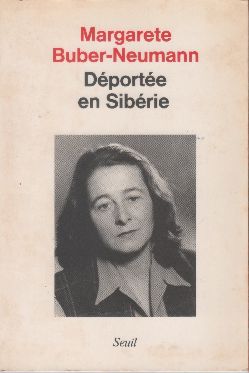 Déportée en Sibérie. Déportée à Ravensbrück - Margarete Buber-Neumann