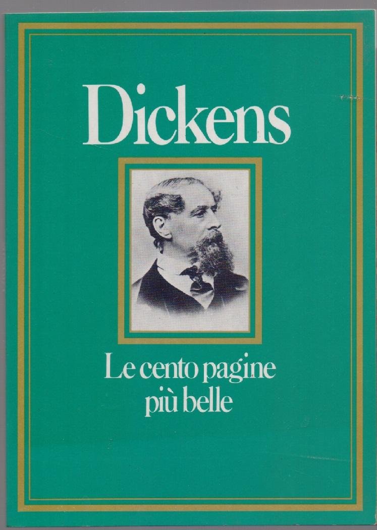 Dickens. Le cento pagine più belle - Piergiorgio Bellocchio