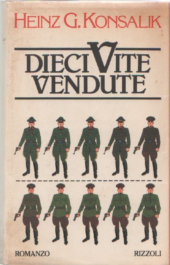 Dieci vite vendute - Heinz G. Konsalik