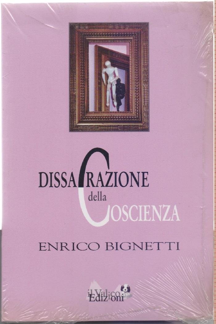 Dissacrazione della conoscienza - Enrico Bignetti
