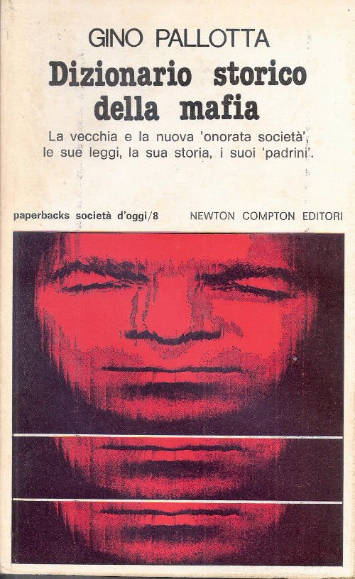 Dizionario storico della mafia - Gino Pallotta
