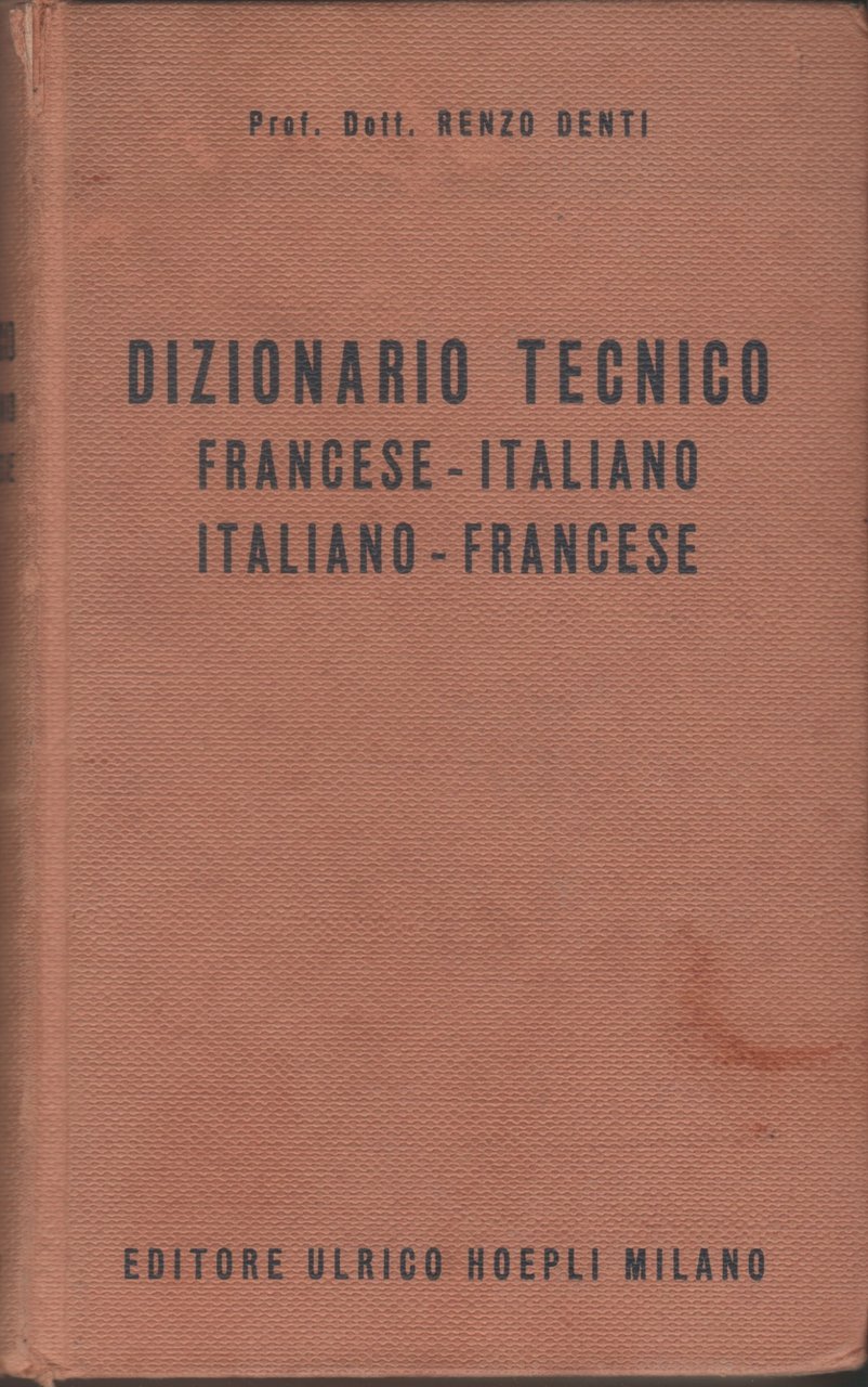Dizionario tecnico francese-italiano italiano-francese - Renzo Denti