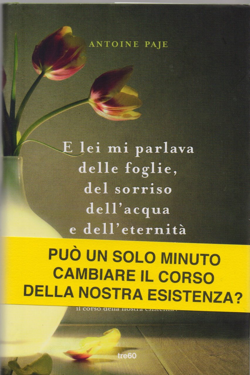 E lei mi parlava delle foglie, del sorriso dell'acqua e …