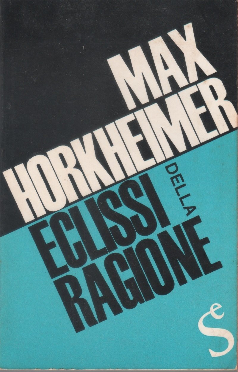 Eclissi della ragione - Max Horkheimer