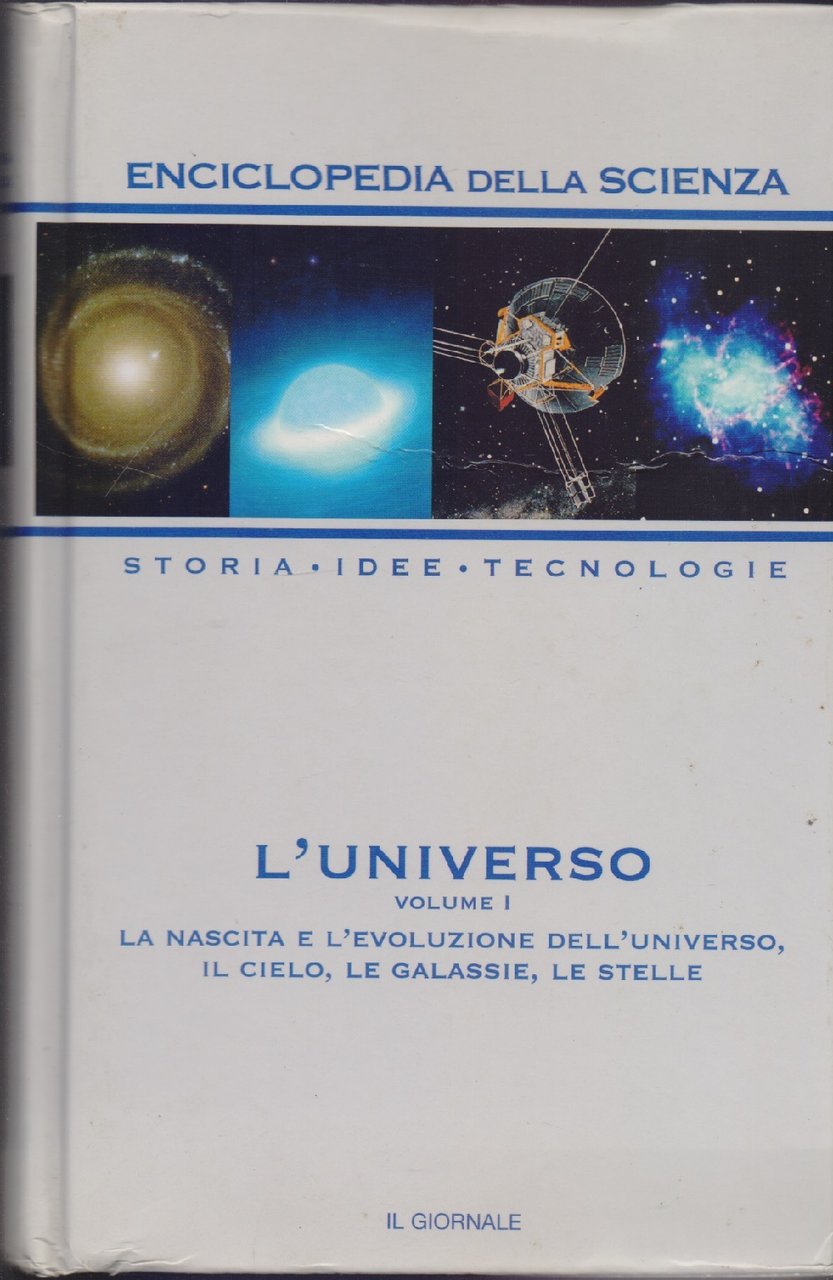 Enciclopedia della scienza - Storia Idee Tecologia - L'Universo Vol.1