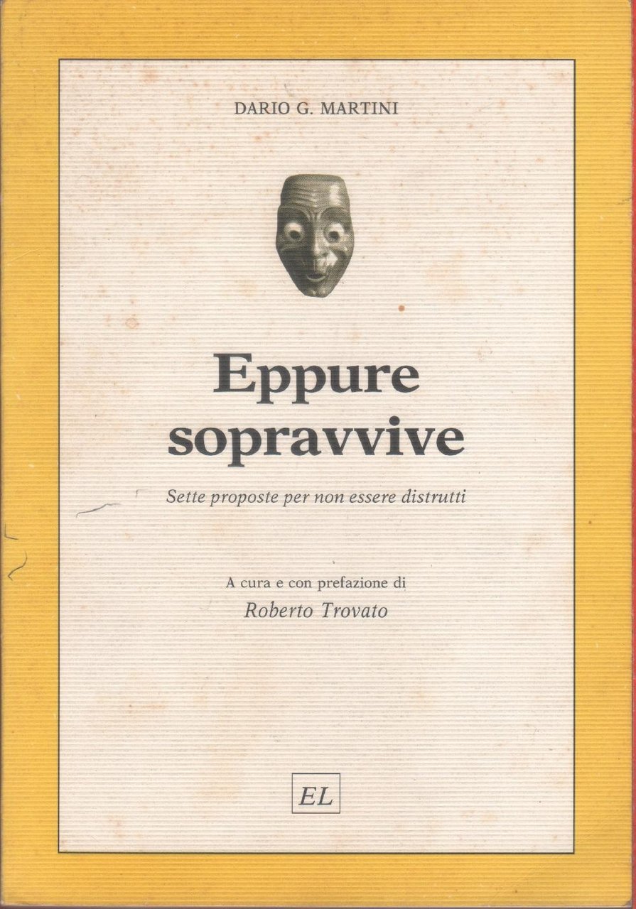 Eppure sopravvive. Sette proposte per non essere distrutti